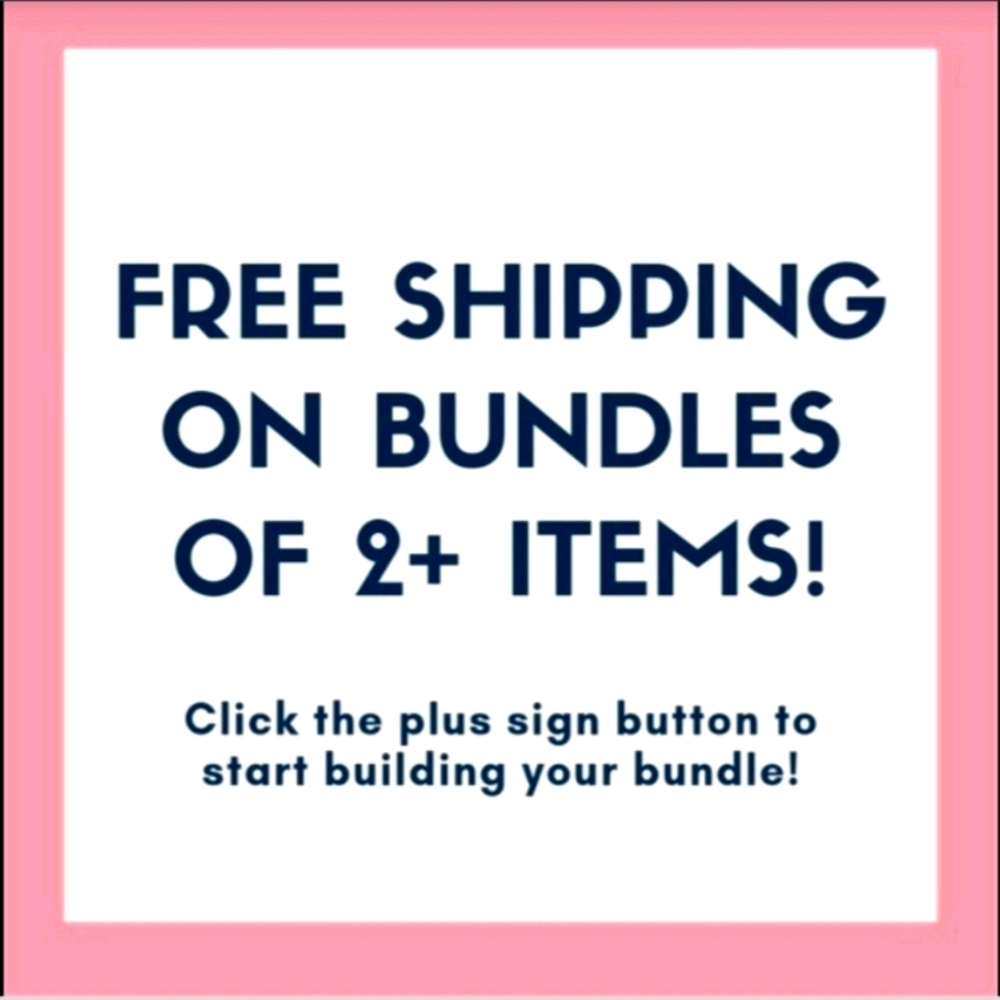 Bundle 2+ items and Shipping is Free!!!